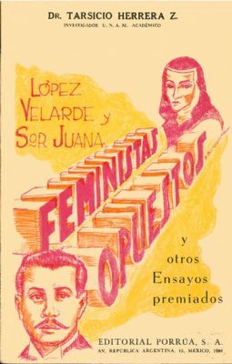 López Velarde y Sor Juana. Feministas opuestos (1984)