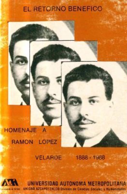 El retorno benéfico. Homenaje a Ramón López Velarde (1888-1998) (1988)