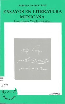 Ensayos en literatura mexicana: Reyes, López Velarde, Gorostiza (1991)