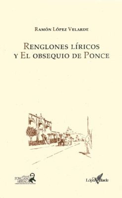 Renglones líricos y El obsequio de Ponce (2013)