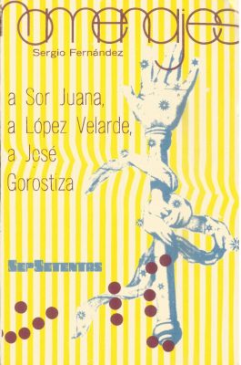 Homenajes a Sor Juana, a López Velarde, a José Gorostiza (1972)
